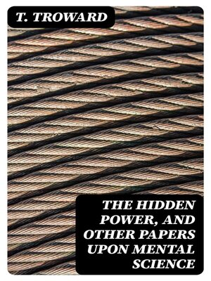 cover image of The Hidden Power, and Other Papers upon Mental Science